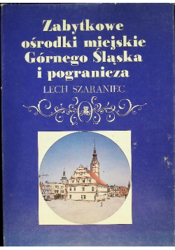 Zabytkowe ośrodki miejskie Górnego Śląska i pogranicza