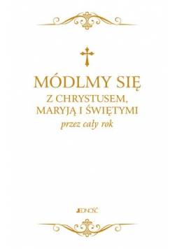 Módlmy się z Chrystusem Maryją i świętymi przez cały rok