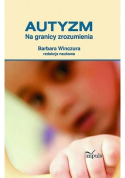Autyzm Na granicy zrozumienia