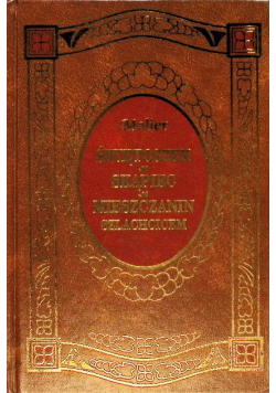 Świętoszek  Skąpiec  Mieszczanin szlachcicem