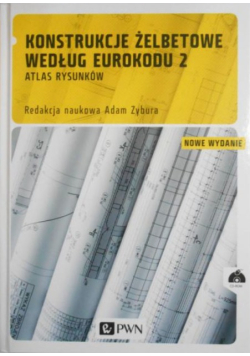 Konstrukcje żelbetowe według Eurokodu 2. Atlas rysunków
