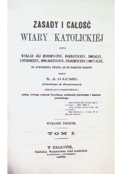 Zasady i całość wiary katolickiej Tom I 1870 r.