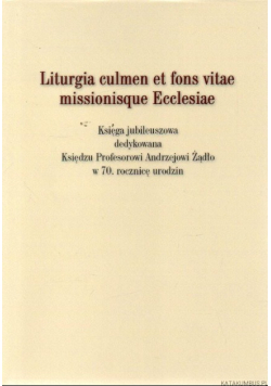 Liturgia culmen et fons vitae missionisque Ecclesiae
