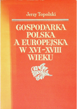 Gospodarka polska a europejska w XVI - XVIII wieku