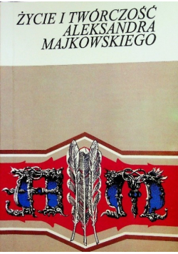 Życie i twórczość Aleksandra Majkowskiego