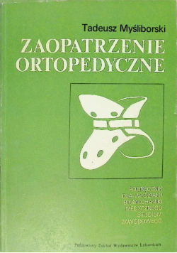 Zaopatrzenie ortopedyczne podręcznik dla wydziału biomechaniki medycznego studium zawodowego