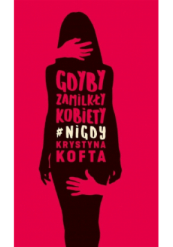 Gdyby zamilkły kobiety #nigdy