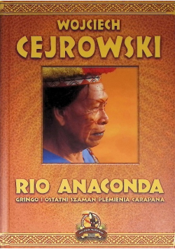Rio Anaconda Gringo i ostatni Szaman Plemienia Carapana