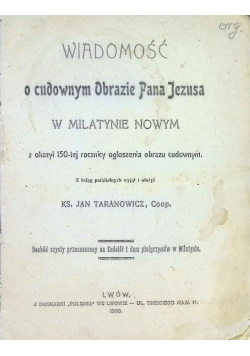Wiadomość o Cudownym Obrazie Pana Jezusa w Milatynie Nowym 1905 r.