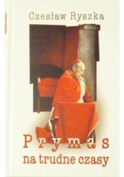 Prymas na trudne czasy