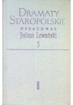 Dramaty staropolskie Tom V
