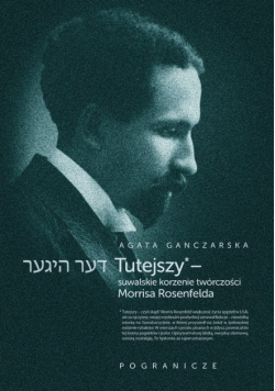 Tutejszy - suwalskie korzenie twórczości Morrisa Rosenfelda