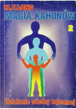 Magia Kahunów Działanie wiedzy tajemnej Tom 2