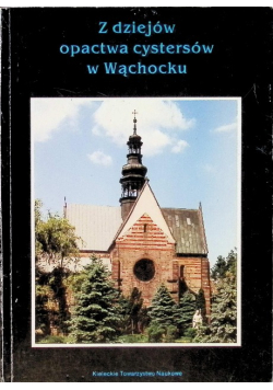Z dziejów opactwa cystersów w Wąchocku