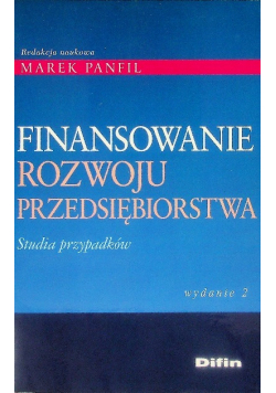 Finansowanie rozwoju przedsiębiorstwa Studia przypadków