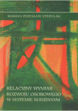 Relacyjny wymiar rozwoju osobowego w systemie rodzinnym. Studium teologicznopastoralne