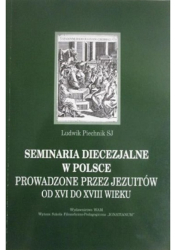 Seminaria diecezjalne w Polsce prowadzone przez Jezuitów od XVI do XVIII wieku
