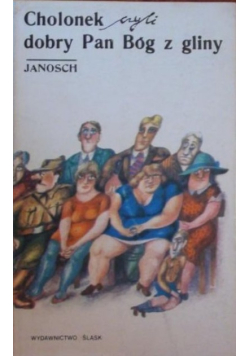Cholonek czyli dobry Pan Bóg z gliny