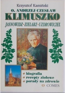 O. Andrzej Czesław Klimuszko. Jasnowidz, zielarz, uzdrowiciel