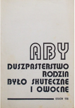 Aby duszpasterstwo rodzin było skuteczne i owocne