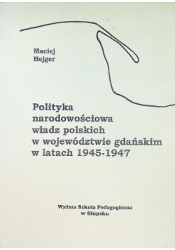 Polityka narodowościowa władz polskich w województwie gdańskim w latach 1945-1947