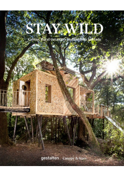 Stay Wild: Cabins, Rural Getaways, and Sublime Solitude