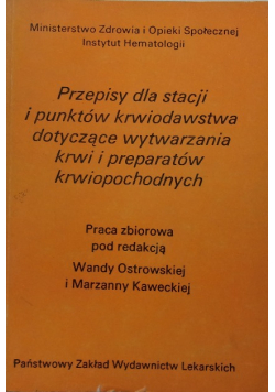 Przepisy dla stacji i punktów krwiodawstwa dotyczące wytwarzania krwi i preparatów krwiopochodnych
