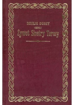 Dzieje duszy czyli Żywot Siostry Teresy