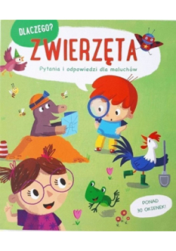 Zwierzęta Dlaczego? Pytania i odpowiedzi dla maluchów