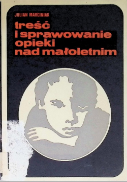 Treść i sprawowanie opieki nad małoletnim