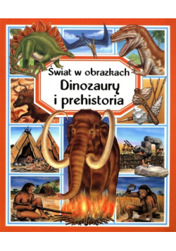 Świat w obrazkach. Dinozaury i prehistoria