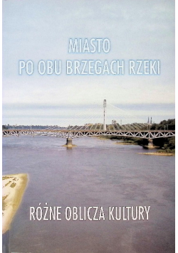 Miasto po obu brzegach rzeki Różne oblicza kultury