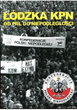 Łódzka KPN od PRL do niepodległości