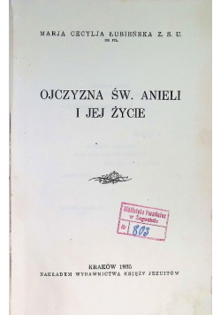 Ojczyzna Św. Anieli i jej życie 1935 r.