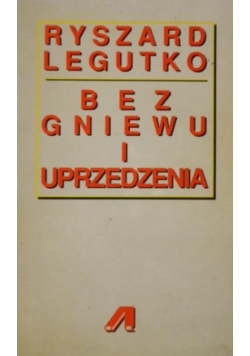 Bez gniewu i uprzedzenia