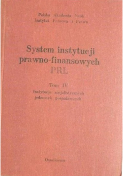 System instytucji prawno finansowych PRL Tom 4