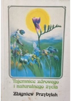Tajemnice zdrowego i naturalnego życia