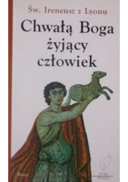 Chwałą boga żyjący człowiek