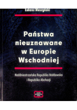 Państwa nieuznawane w Europie Wschodniej Naddniestrzańska Republika Mołdawska i Republika Abchazji