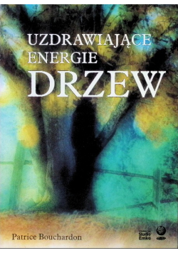 Uzdrawiające energie drzew