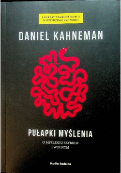 Pułapki myślenia O myśleniu szybkim i wolnym