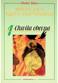 Biblioteka życia duchowego Tom 1 Chwila obecna
