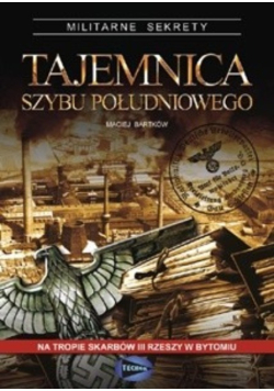 Tajemnica szybu południowego. Na tropie skarbów III rzeszy w Bytomiu