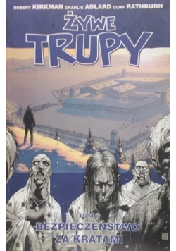Kirkman Robert - Żywe trupy. Tom 3: Bezpieczeństwo za kratami