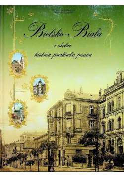 Bielsko Biała i okolice Historia pocztówką pisana