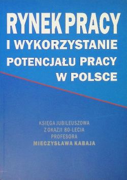 Rynek pracy i wykorzystanie potencjału pracy w Polsce
