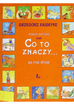 Powrót Bartusia czyli Co to znaczy... po raz drugi