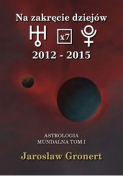 Na Zakręcie Dziejów Astrologia Mundalna Tom  I