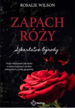 Szkarłatne Ogrody Tom 1 Zapach Róży