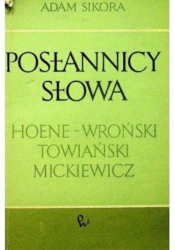 Posłannicy słowa Hoene Wroński Towiański Mickiewicz